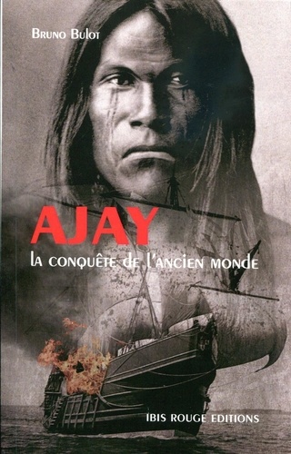 Bruno Bulot - Ajay Tome 1 : La conquête de l'ancien monde.