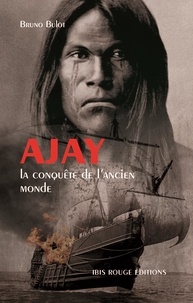 Bruno Bulot - Ajay Tome 1 : La conquête de l'ancien monde.