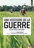 Bruno Cabanes - Une histoire de la guerre - Du XIXe siècle à nos jours.