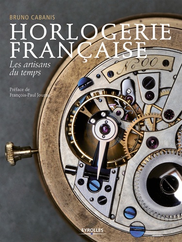 Horlogerie française. Les artisans du temps