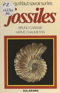 Bruno Cabanis et Hervé Chaumeton - Les fossiles.