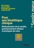Bruno Cadoré et Pierre Boitte - Pour une bioéthique clinique.
