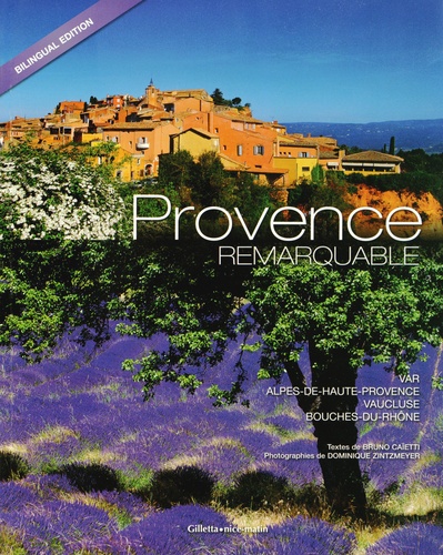 Bruno Caïetti et Dominique Zintzmeyer - Provence remarquable - Var, Alpes-de-Haute-Provence, Vaucluse, Bouches-du-Rhône.