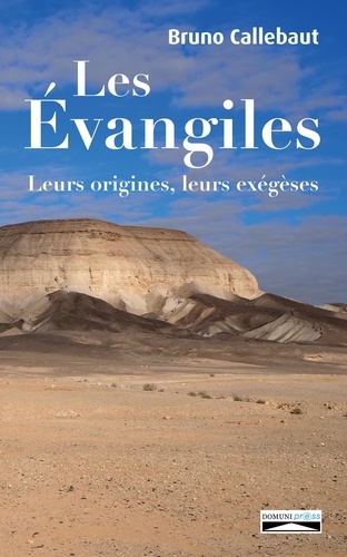 Les Evangiles. Leurs origines, leurs exégèses