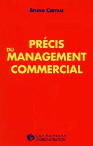 Bruno Camus - Précis du management commercial.