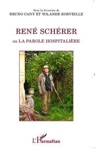 Bruno Cany - René Schérer - Ou la parole hospitalière.