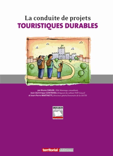 Bruno Carlier et Jean-Dominique Gontrand - La conduite de projets touristiques durables.