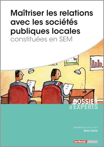 Bruno Carlier - Maîtriser les relations avec les sociétés publiques locales constituées en SEM.