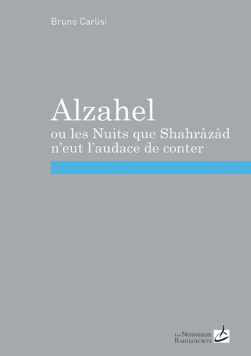 Alzahel ou les nuits que Shaharazad n'eut l'audace de conter