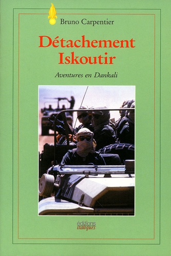 Bruno Carpentier - Detachement Iskoutir. Aventures En Dankali.