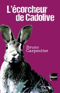 Bruno Carpentier - L'écorcheur de Cadolive.
