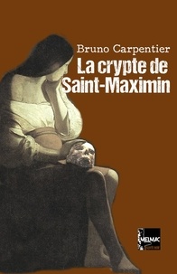 Bruno Carpentier - La crypte de Saint-Maximin.
