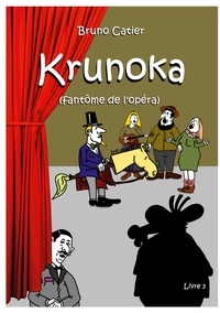 Bruno Catier - Krunoka (Fantôme de l'Opéra) Tome 3 : .