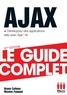 Bruno Catteau - Ajax - Le guide complet - Développez des applications web avec Ajax !.