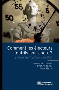 Bruno Cautrès et Anne Muxel - Comment les électeurs font leur choix ? - Le Panel électoral français 2007.