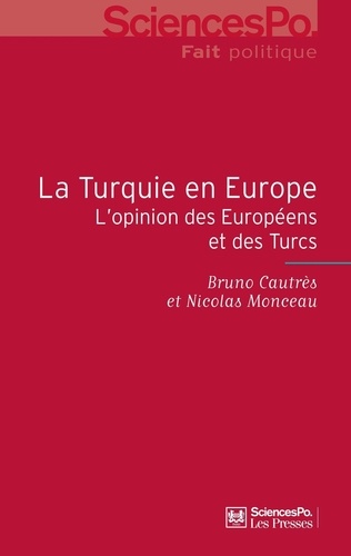 La Turquie en Europe. L'opinion des Européens et des Turcs