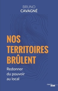 Pdf ebooks pour mobile tlchargement gratuit Nos territoires brlent 9782749162560 par Bruno Cavagn