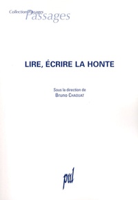 Bruno Chaouat - Lire, écrire la honte - Actes du colloque de Cerisy-La-Salle, juin 2003.