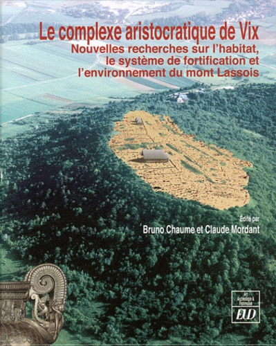 Bruno Chaume et Claude Mordant - Le complexe aristocratique de Vix - Nouvelles recherches sur l'habitat, le système de fortification et l'environnement du mont Lassois, 2 volumes.