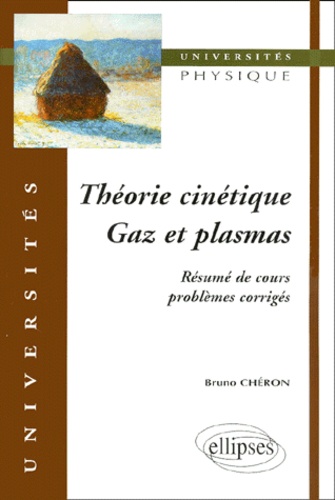 Bruno Chéron - Theorie Cinetique, Gaz Et Plasmas. Resumes De Cours, Problemes Corriges.