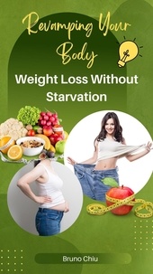  Bruno Chiu - Revamping Your Body: Weight Loss Without Starvation.