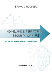 Bruno Ciroussel - Homeland and territorial security with AI - Aitek 6 knowledge cartridge.