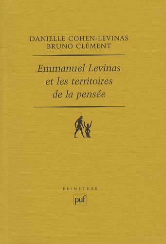 Bruno Clément et Danielle Cohen-Levinas - Emmanuel Levinas et les territoires de la pensée.