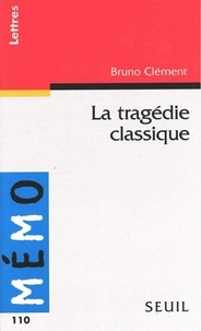 Bruno Clément - La Tragédie classique.