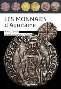 Bruno Collin et Véronique Lecomte-Collin - Les monnaies d'Aquitaine.