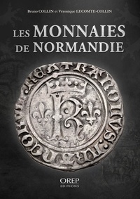 Bruno Collin et Véronique Lecomte-Collin - Les monnaies de Normandie.