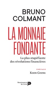 Bruno Colmant - La monnaie fondante - La plus stupéfiante des révolutions financières.