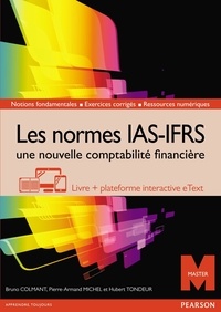 Bruno Colmant et Pierre-Armand Michel - Les normes IAS-IFRS - Une nouvelle comptabilité financière.