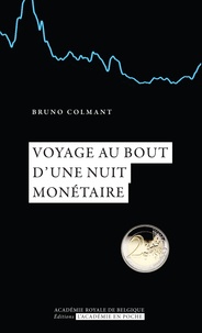 Bruno Colmant - Voyage au bout d'une nuit monétaire.