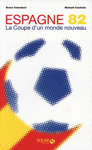 Espagne 82. La Coupe d'un monde nouveau