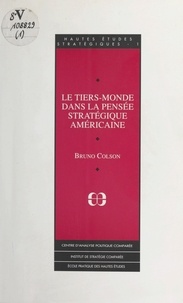 Bruno Colson - Le Tiers-monde dans la pensée stratégique américaine.