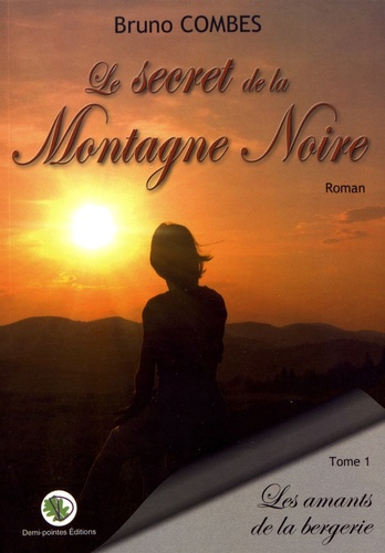 Le secret de la Montagne Noire Tome 1 Les amants de la bergerie