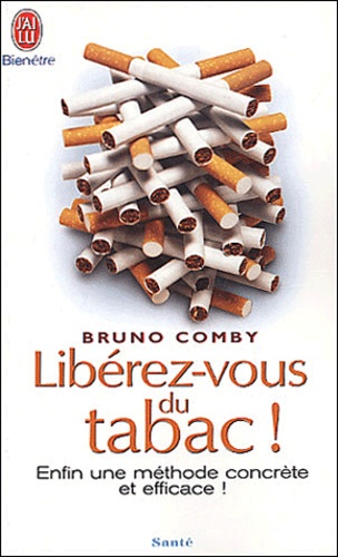 Bruno Comby - Librérez-vous du tabac ! - Enfin une méthode concrète et efficace.