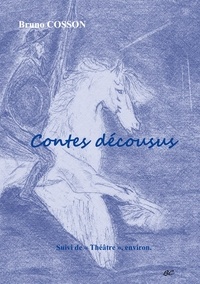 Bruno Cosson - Contes décousus.