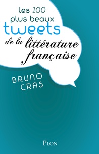 Bruno Cras - Les 100 plus beaux tweets de la littérature française.
