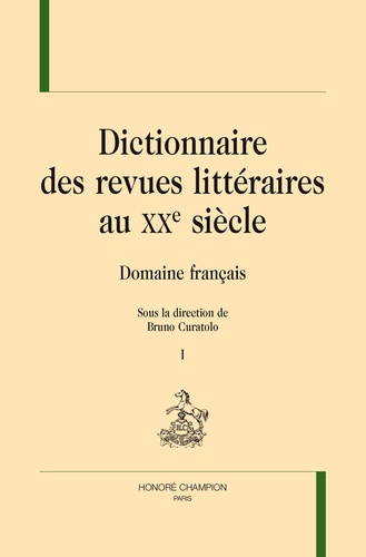 Bruno Curatolo - Dictionnaire des revues littéraires au XXe siècle - Domaine français, 2 volumes.
