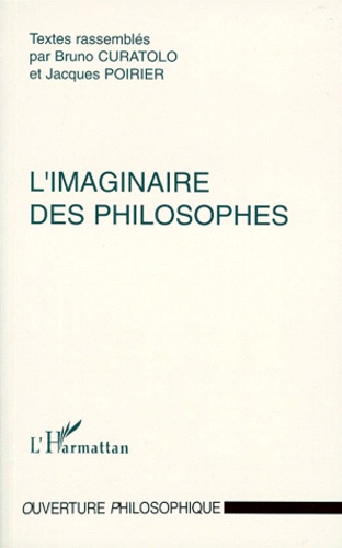 Bruno Curatolo et Jacques Poirier - L'IMAGINAIRE DES PHILOSOPHES. - Actes du colloque de Dijon, 13 et 14 novembre 1997.