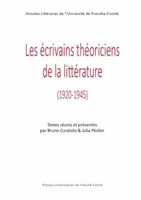 Bruno Curatolo et Julia Peslier - Les écrivains théoriciens de la littérature (1920-1945).