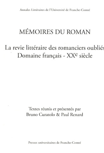 Bruno Curatolo et Paul Renard - Mémoires du roman - La revie littéraire des romanciers oubliés Domaine français - XXe siècle.