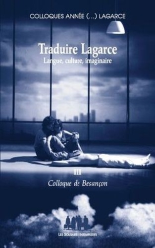 Bruno Curatolo - Traduire Lagarce - Langue, culture, imaginaire - Colloque de Besançon.