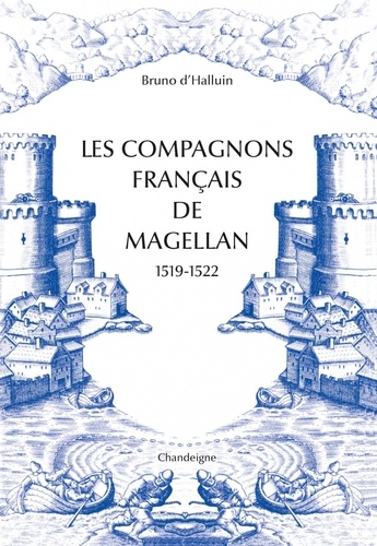 Les compagnons français de Magellan. 1519-1522