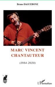 Bruno Daguebone - Marc Vincent chantauteur (1984-2020) - volume 2.