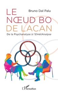 Bruno Dal-Palu - Le noeud bo de Lacan - De la psychanalyse à l'EmètAnalyse.