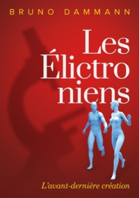 Bruno Dammann - Les Élictroniens - L'avant-dernière création.