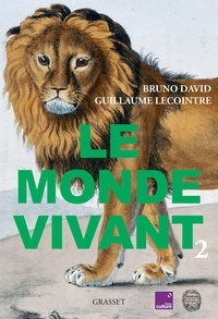 Bruno David et Guillaume Lecointre - Le monde vivant - Tome 2 - Avec France Culture et le Muséum national d'Histoire naturelle.