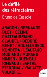 Bruno de Cessole - Le défilé des réfractaires - Portraits de quelques irréguliers de la littérature française.